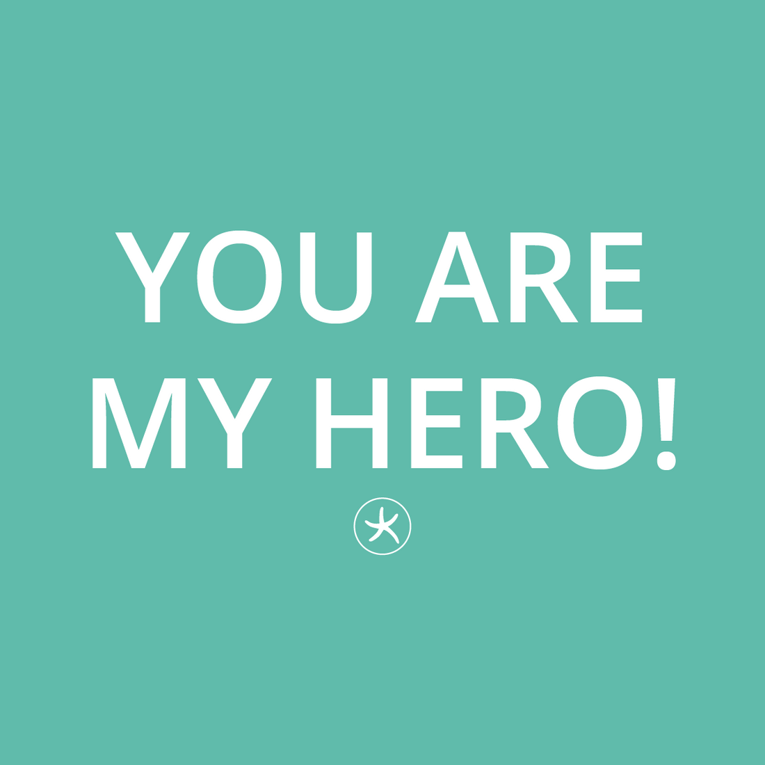 You are Heroes of Hope: Real Life Heroes