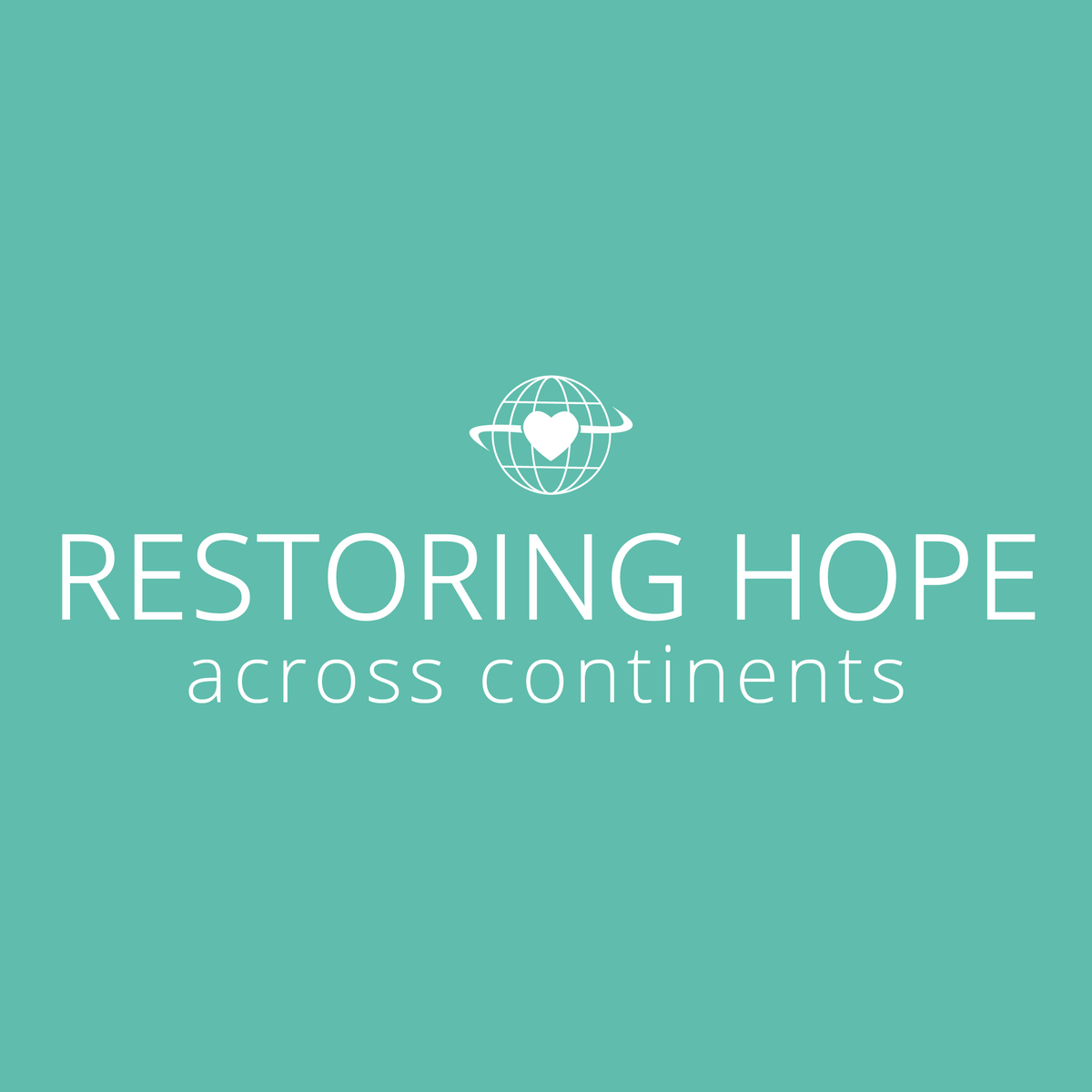 Restoring Hope Across Continents